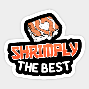 Shrimply the best - Funny Shrimp Sushi Fish Sticker